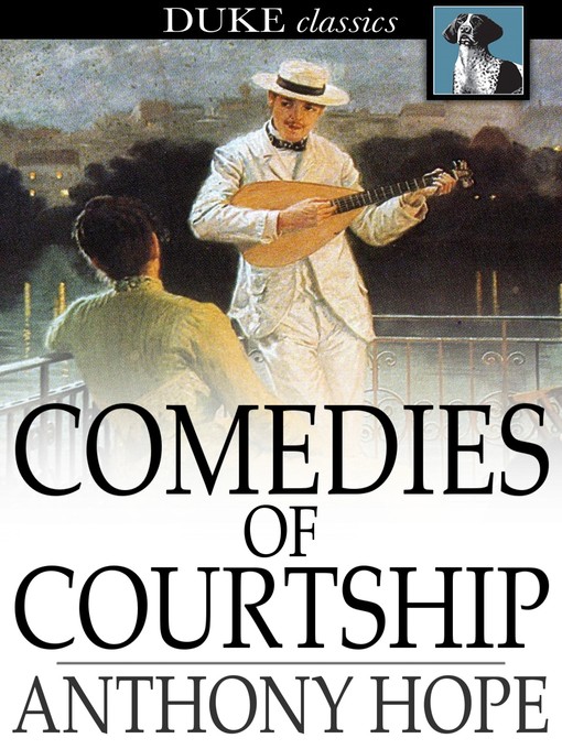 Title details for Comedies of Courtship by Anthony Hope - Available